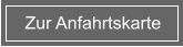 Zur Anfahrtskarte